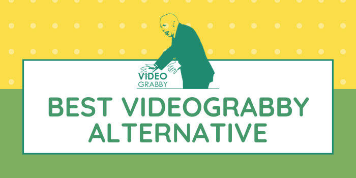 alternatives to Videograbby